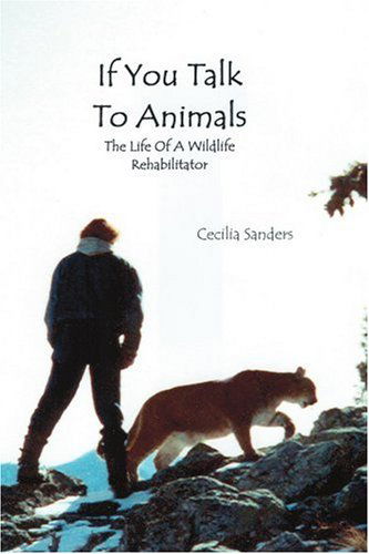 Cover for Cecilia Sanders · If You Talk to Animals: the Life of a Wildlife Rehabilitator (Paperback Book) (2004)