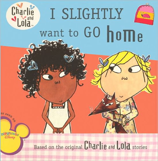 Cover for Lauren Child · I Slightly Want to Go Home (Turtleback School &amp; Library Binding Edition) (Charlie and Lola (Prebound)) (Inbunden Bok) [Mti Rep edition] (2011)