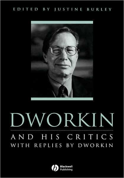 Cover for J Burley · Dworkin and His Critics: With Replies by Dworkin - Philosophers and their Critics (Hardcover Book) (2004)