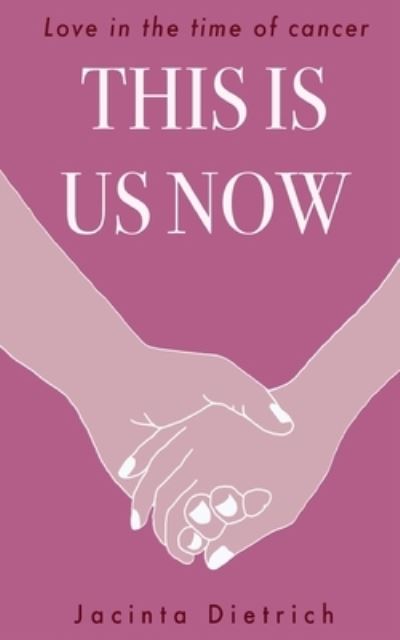 This is Us Now - Jacinta Dietrich - Books - Grattan Street Press, University of Melb - 9780648209652 - June 17, 2021