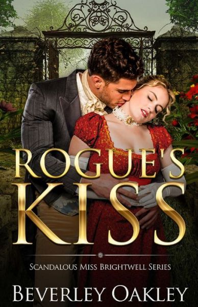 Cover for Beverley Oakley · Rogue's Kiss - Scandalous Miss Brightwells (Paperback Book) [5.5 X 8.5 edition] (2020)