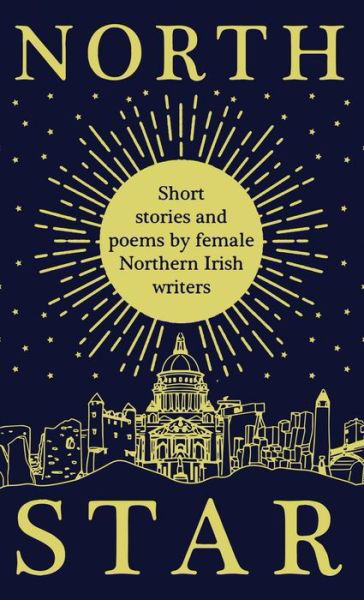 Cover for Women Aloud NI · North Star: Short Stories and Poems by Female Northern Irish Writers (Gebundenes Buch) (2020)