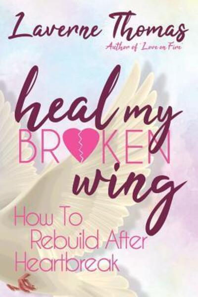 Cover for Laverne Thomas · Heal My Broken Wing (Paperback Book) (2018)