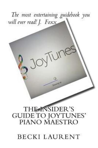 Cover for Becki Laurent · The Insider's Guide to JoyTunes' Piano Maestro (Paperback Book) (2015)