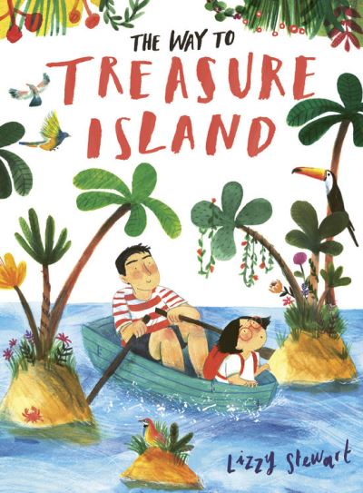 Cover for Lizzy Stewart · The Way to Treasure Island (Hardcover Book) (2021)