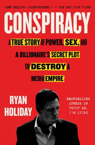 Cover for Ryan Holiday · Conspiracy: A True Story of Power, Sex, and a Billionaire's Secret Plot to Destroy a Media Empire (Paperback Bog) (2019)