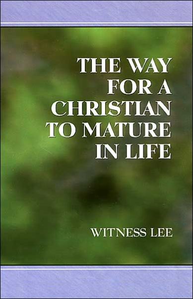 The Way for a Christian to Mature in Life - Witness Lee - Książki - Living Stream Ministry - 9780736319652 - 1 września 2002