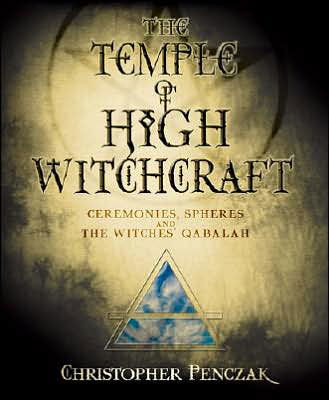 Cover for Christopher Penczak · The Temple of High Witchcraft: Ceremonies, Spheres and the Witches' Qabalah (Paperback Book) (2007)