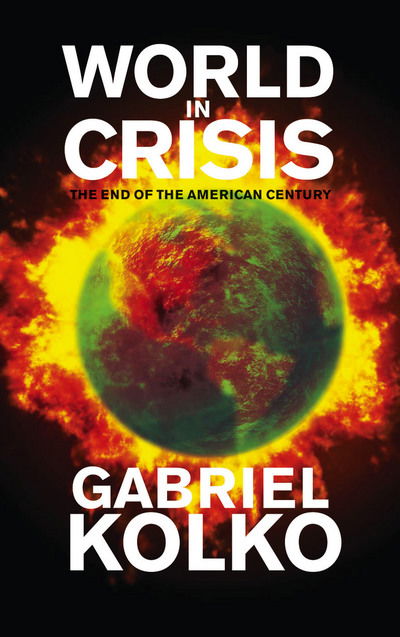 Cover for Gabriel Kolko · World in Crisis: The End of the American Century (Paperback Book) (2009)