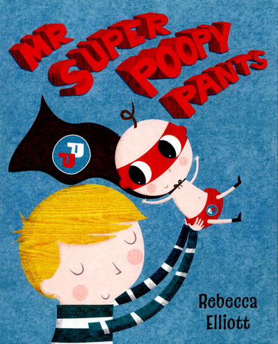 Cover for Rebecca Elliott · Mr Super Poopy Pants (Paperback Book) [New edition] (2015)