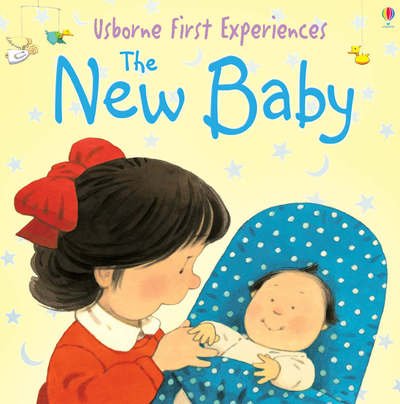 Usborne First Experiences The New Baby - First Experiences - Anna Civardi - Livres - Usborne Publishing Ltd - 9780746066652 - 25 février 2005