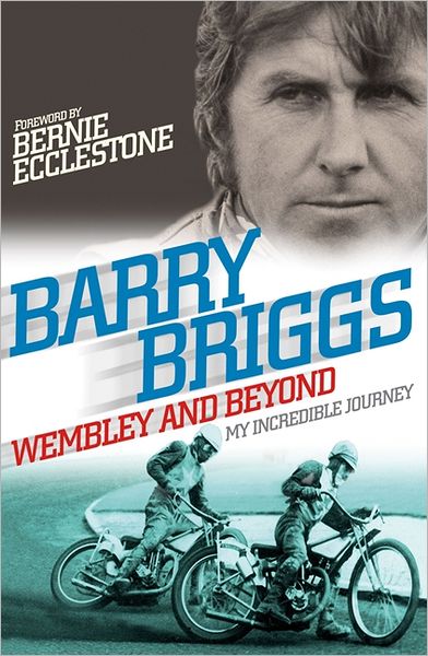 Cover for Barry Briggs · Wembley and Beyond: My Incredible Journey (Paperback Book) (2012)