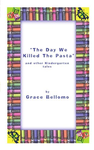 Cover for Grace Bellomo · The Day We Killed the Pasta: and Other Kindergarten Tales (Taschenbuch) (2001)