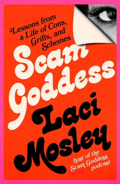 Laci Mosley · Scam Goddess: Lessons from a Life of Cons, Grifts, and Schemes (Hardcover Book) (2024)