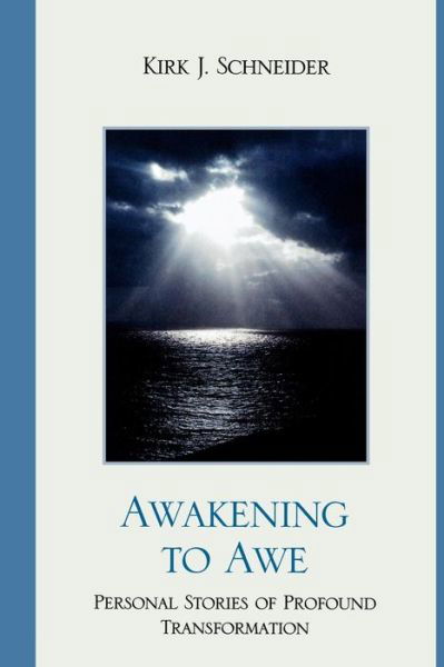 Awakening to Awe: Personal Stories of Profound Transformation - Kirk J. Schneider - Books - Jason Aronson Inc. Publishers - 9780765706652 - August 20, 2009