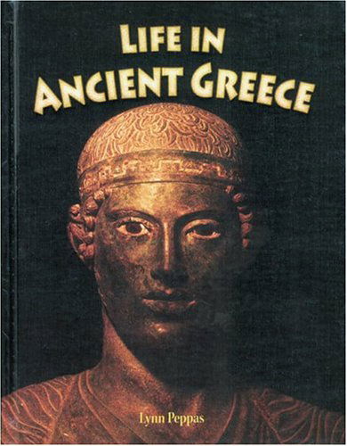 Cover for Lynn Peppas · Life in Ancient Greece (Peoples of the Ancient World) (Paperback Book) (2004)