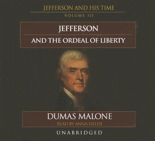 Cover for Dumas Malone · Jefferson and the Ordeal of Liberty: Library Edition (Jefferson &amp; His Time (Blackstone Audio)) (Audiobook (CD)) [Unabridged edition] (2007)