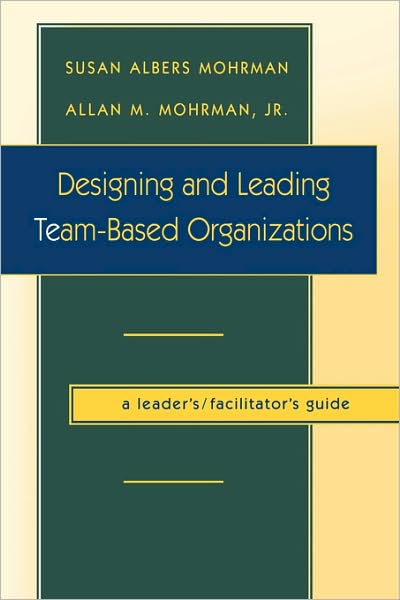 Cover for Susan Albers Mohrman · Designing and Leading Team-Based Organizations, A Leader's / Facilitator's Guide (Paperback Book) (1997)