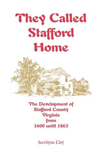 Cover for Jerrilynn Eby · They Called Stafford Home: the Development of Stafford County, Virginia, from 1600 Until 1865 (Paperback Book) (2009)
