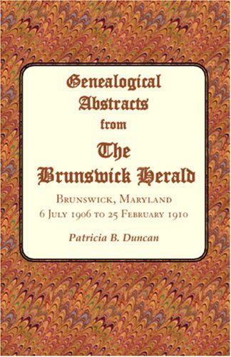 Cover for Patricia B. Duncan · Genealogical Abstracts from the Brunswick Herald. Brunswick, Maryland, 6 July 1906 to 25 February 1910 (Taschenbuch) (2009)