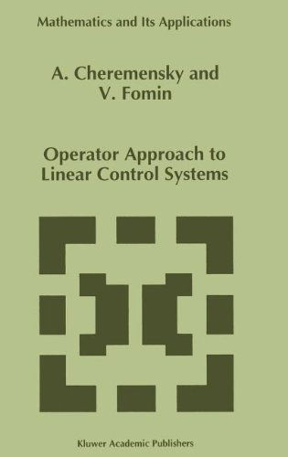 Operator Approach to Linear Control Systems - Mathematics and Its Applications - A. Cheremensky - Bøger - Kluwer Academic Publishers - 9780792337652 - 31. maj 1996