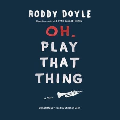 Cover for Roddy Doyle · Oh, Play That Thing (Jack Crossman Adventures) (MP3-CD) [Unabridged edition] (2004)