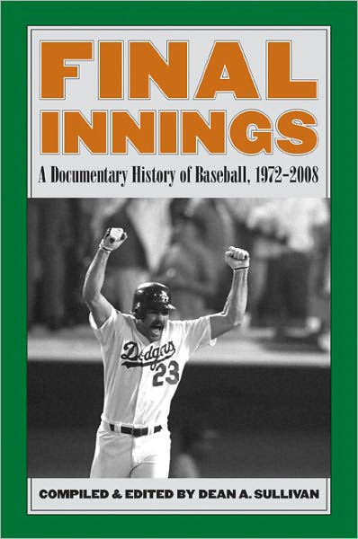 Cover for Dean a Sullivan · Final Innings: A Documentary History of Baseball, 1972-2008 (Taschenbuch) (2010)