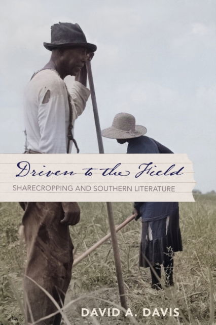 Cover for David A. Davis · Driven to the Field: Sharecropping and Southern Literature - The American South Series (Paperback Book) (2023)