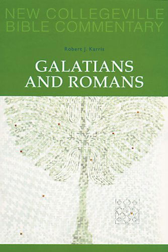 Cover for Robert J. Karris Ofm · Galatians and Romans: Volume 6 (New Collegeville Bible Commentary: New Testament) (Pt. 6) (Paperback Book) (2005)