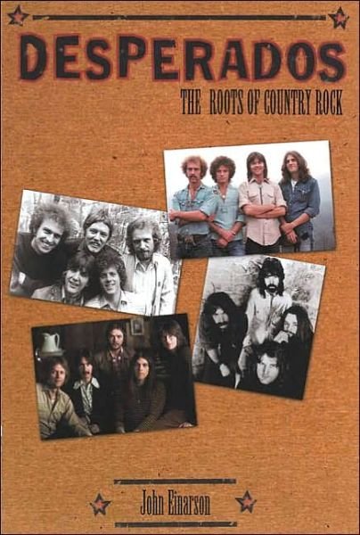 Einarson, John, author of Neil Young: Don't Be Denied, and For What Itâ€™s Worth: The Story o · Desperados: The Roots of Country Rock (Paperback Bog) (2001)
