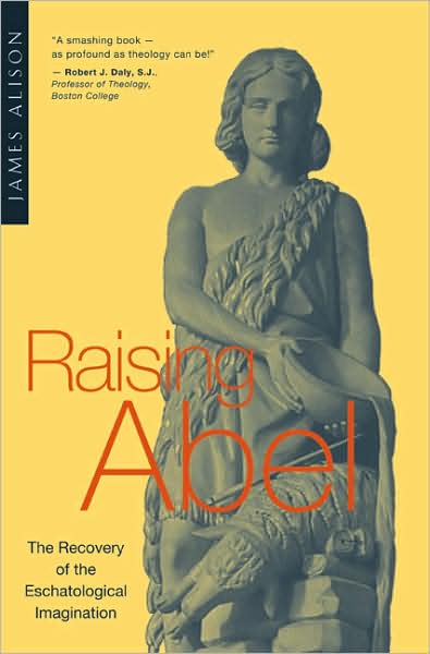 Cover for James Alison · Raising Abel: The Recovery of the Eschatological Imagination (Paperback Book) (1996)