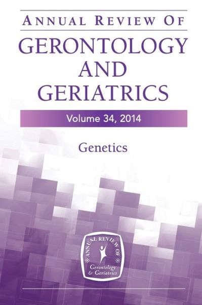 Cover for Annual Review of Gerontology and Geriatrics, Volume 34, 2014: Genetics (Hardcover Book) (2014)