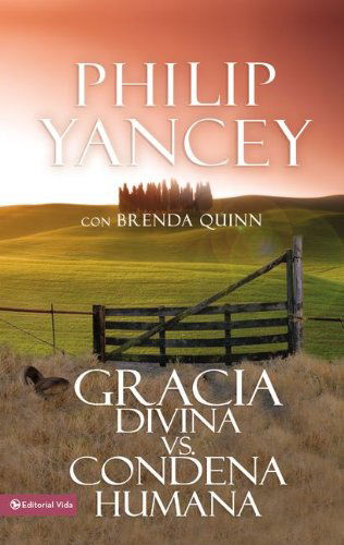 Gracia Divina vs. Condena Humana - Philip Yancey - Books - Vida Publishers - 9780829718652 - July 13, 1998