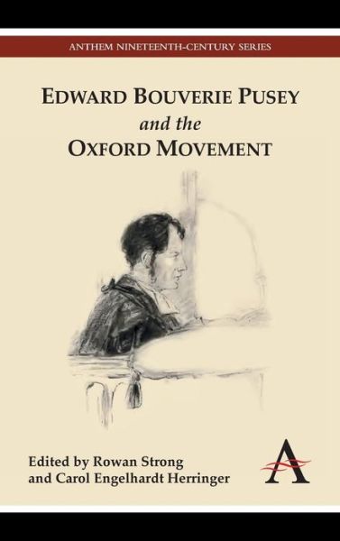Cover for Rowan Strong · Edward Bouverie Pusey and the Oxford Movement - Anthem Nineteenth-Century Series (Hardcover Book) (2012)