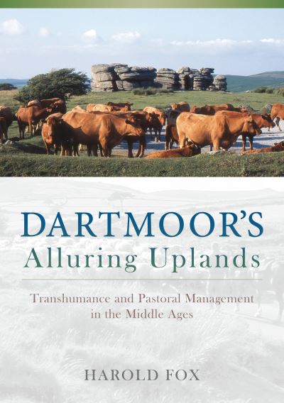 Cover for Harold Fox · Dartmoor's Alluring Uplands: Transhumance and Pastoral Management in the Middle Ages (Paperback Book) (2012)