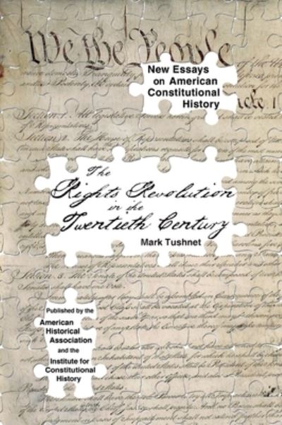 The rights revolution in the twentieth century - Mark V. Tushnet - Książki - American Historical Association - 9780872291652 - 2009