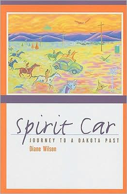 Cover for Diane Wilson · Spirit Car: a Journey to a Dakota Past (Paperback Book) (2009)