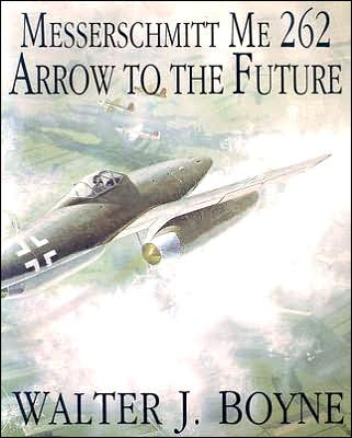 Messerschmitt Me 262: Arrow to the Future - Walter J. Boyne - Livres - Schiffer Publishing Ltd - 9780887406652 - 10 janvier 1997