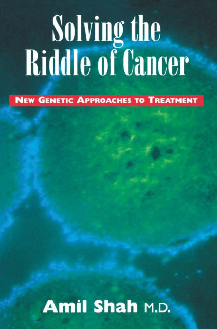 Cover for Amil Shah · Solving the riddle of cancer: new genetic approaches to treatment (Paperback Book) (1994)