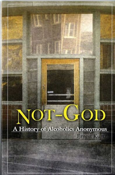 Cover for Ernest Kurtz · Not God: A History of Alcoholics Anonymous (Taschenbuch) (1991)