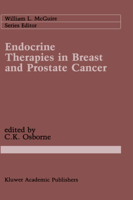 Cover for C Kent Osborne · Endocrine Therapies in Breast and Prostate Cancer - Cancer Treatment and Research (Innbunden bok) [1988 edition] (1988)