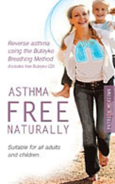 Cover for Patrick McKeown · Asthma Free Naturally: Reverse Asthma Using the Buteyko Breathing Method, Suitable for All Adults and Children (includes Free Buteyko CD) (Book) (2010)