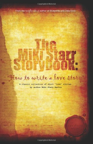 Cover for Miki Starr Martin · The Miki Starr Storybook: How to Write a Love Story (Paperback Book) (2008)