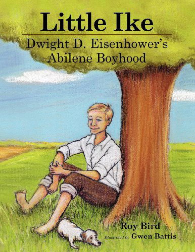 Cover for Roy Bird · Little Ike: Dwight D. Eisenhower's Abilene Boyhood (Paperback Book) (2012)