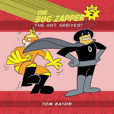 Cover for Tom Eaton · The Bug Zapper Book 2: The Ant Arrives! - The Bug Zapper (Paperback Book) (2018)