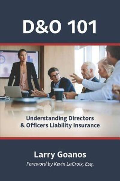 Cover for Larry Goanos · D&amp;o 101: A Holistic Approach: Understanding Directors &amp; Officers Liability Insurance (Paperback Book) (2019)