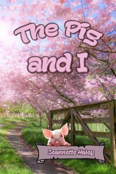 Jeannette Haley · The Pig and I (Paperback Book) (2018)