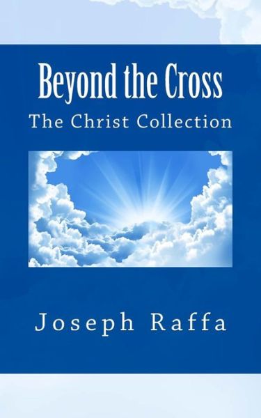 Cover for Joseph Raffa · Beyond the Cross: the Christ Collection (Paperback Book) (2014)