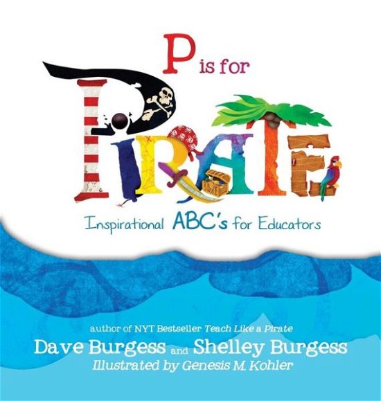 Cover for Shelley Burgess · P is for Pirate: Inspirational Abc's for Educators (Hardcover Book) (2014)
