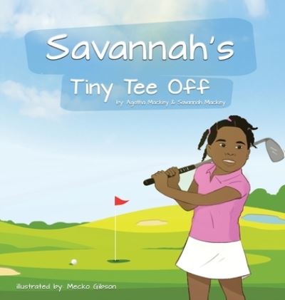 Cover for Agatha Mackey · Savannah's Tiny Tee-off (Book) (2021)